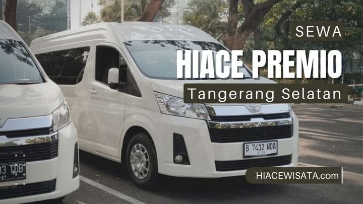 Sewa hiace premio Tangerang Selatan