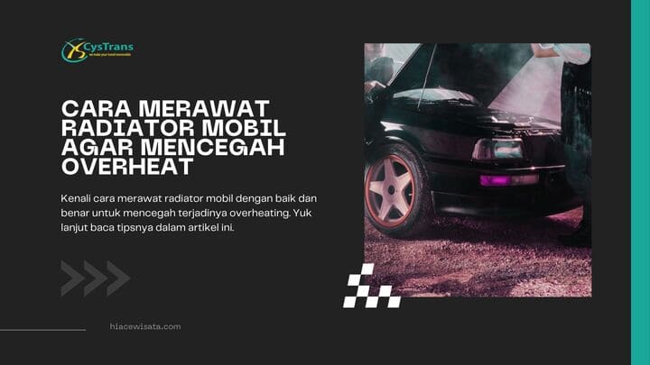 Cara Merawat Radiator Mobil Agar Awet dan Mencegah Overheat
