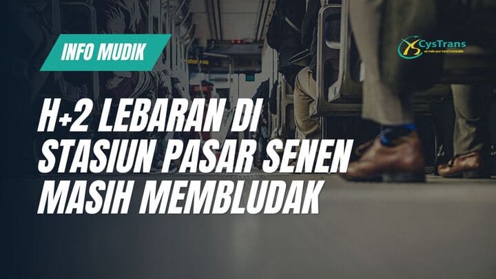H+2 Lebaran di Stasiun Pasar Senen Masih Membludak