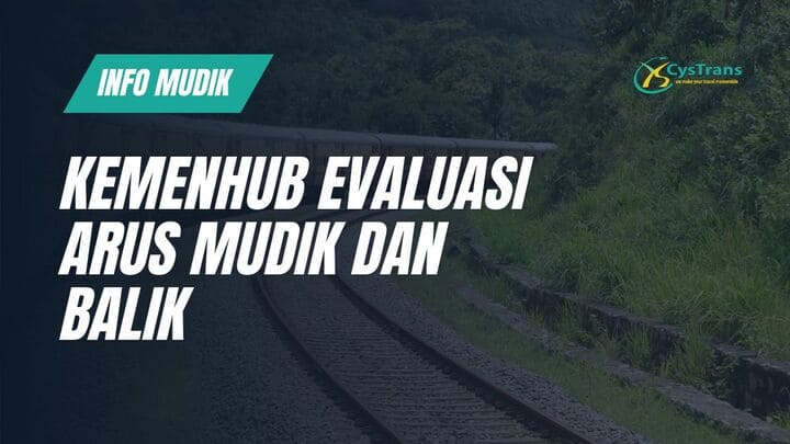 Kemenhub Evaluasi Arus Mudik dan Balik
